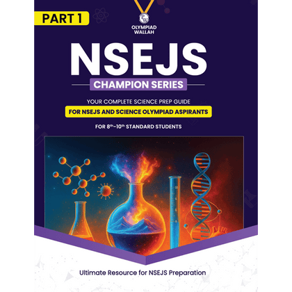 Olympiad Wallah NSEJS Champion Series For Class 8-10 (Part-1) Complete Science Prep Guide | Ideal For NSEJS, INJSO & IJSO 2025