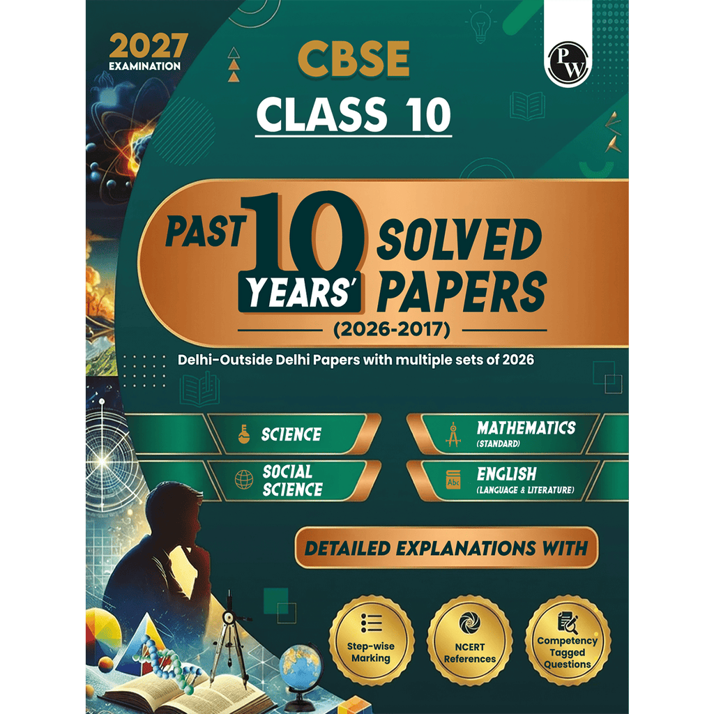 PW CBSE Class 10 PYQs - Past 10 Years Solved Papers For 2027 Board Exams | Delhi & Outside Delhi with Multiple Sets of 2026 | Science, Maths, Social Science, English | NCERT References