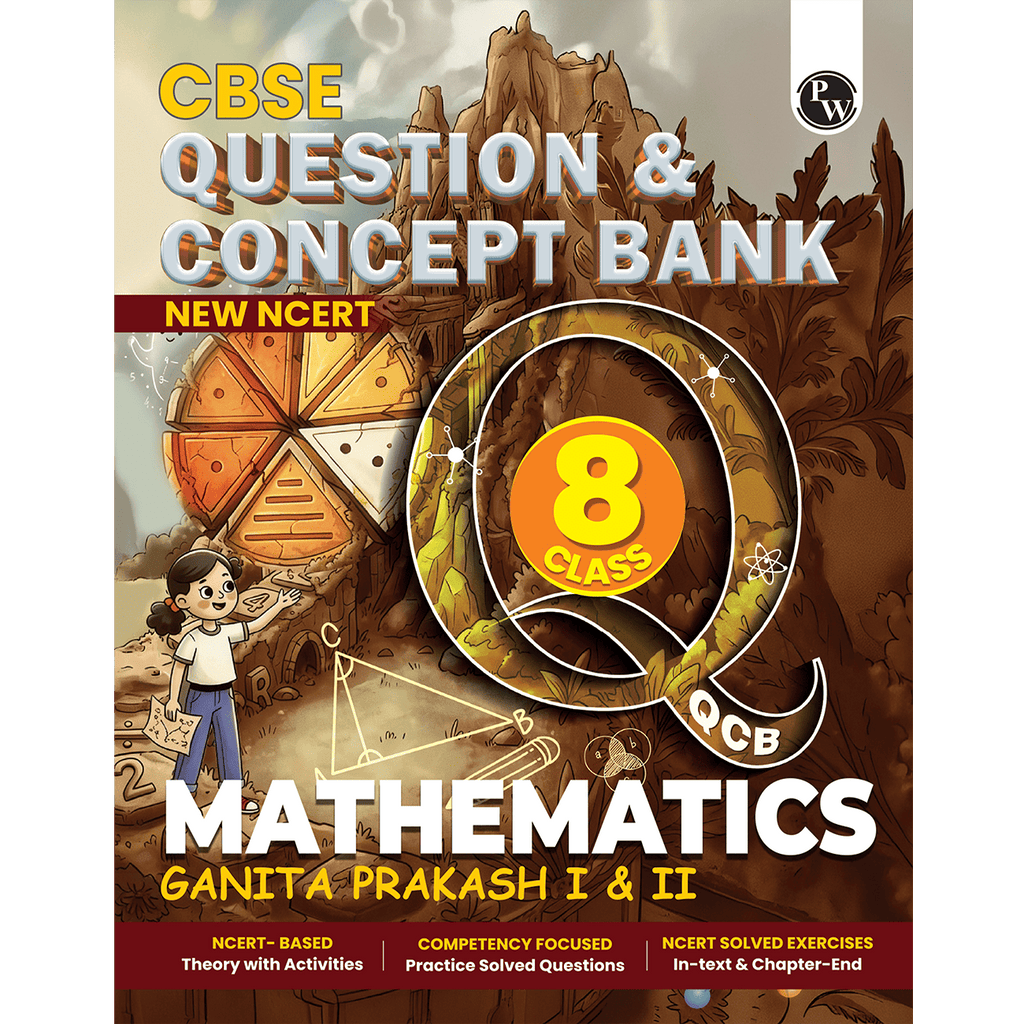 PW Concept & Question Bank Class 8 New NCERT Mathematics (Ganita Prakash I & II) Book for 2026 Exams| NCERT Based Theory & Questions with Solutions | Chapter-wise Practice Questions