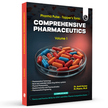 Pharma Pulse – Topper’s Tonic Comprehensive Pharmaceutics Volume 1 By Dr. Amit Verma | Theory and Practice MCQs for GPAT and Other Pharma Competitive Exam