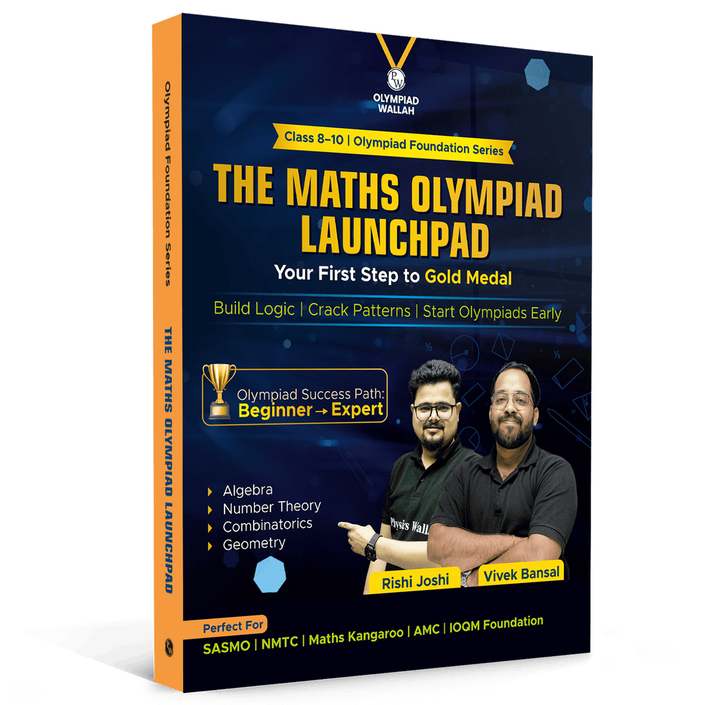 PW Olympiad Wallah Classes 8-10 The Maths Olympiad Launchpad by Rishi Joshi Sir and Vivek Bansal Sir | Ideal For SASMO, NMTC, Maths Kangaroo, AMC, IOQM Foundation Exams | With Latest PYQs