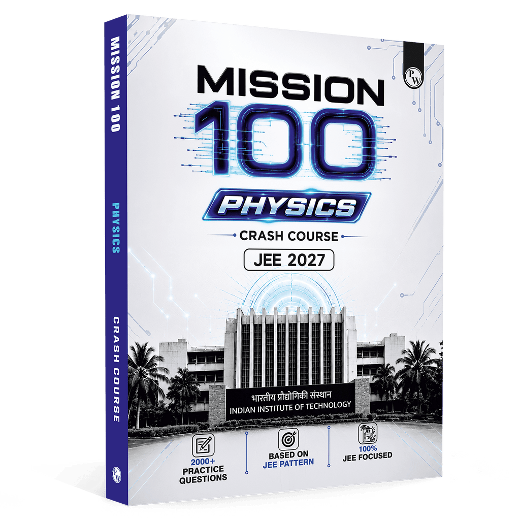 Mission 100 Physics Crash Course For JEE 2027 Exam | 2000+ Practice Questions Based on JEE Pattern with Detailed Solutions