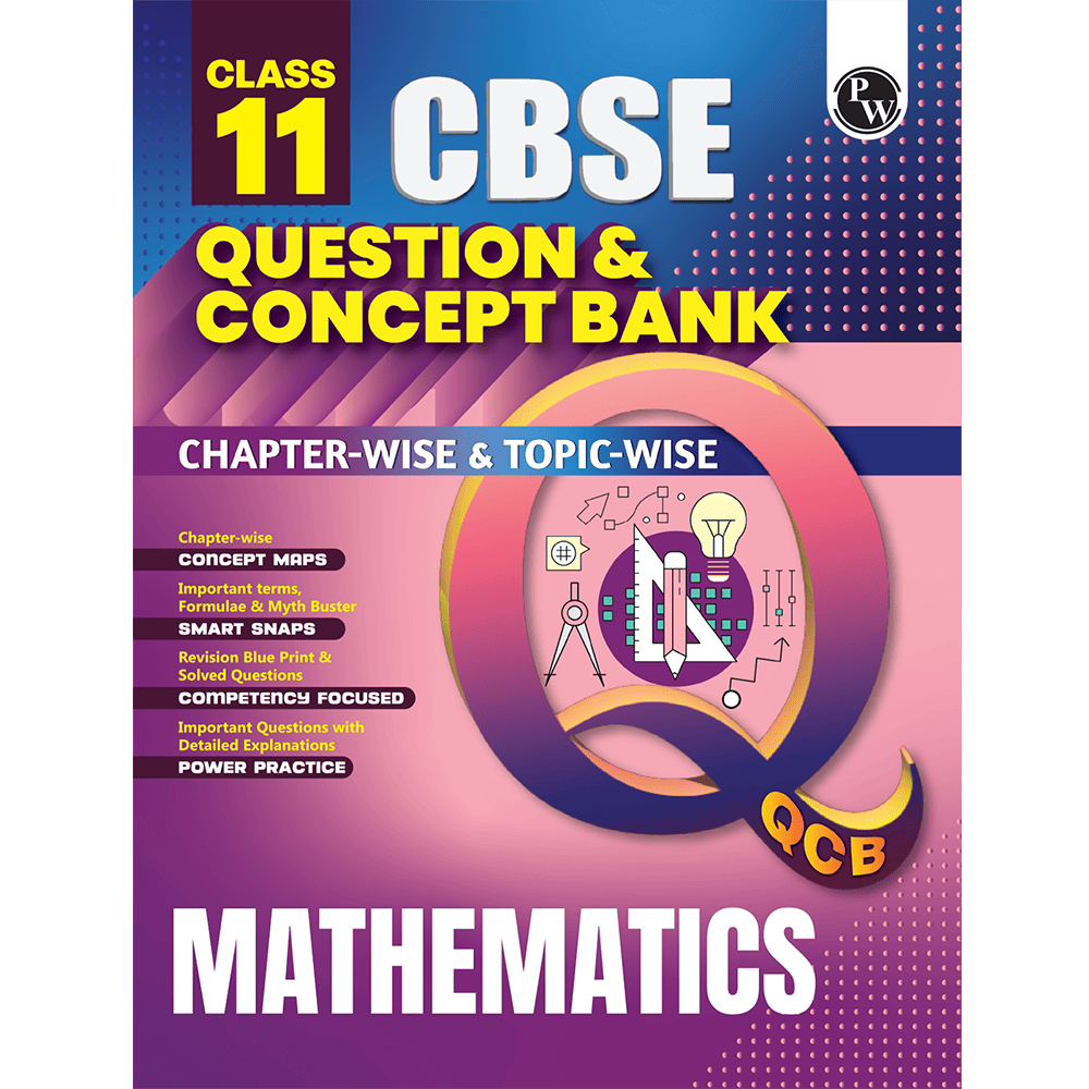 PW CBSE Class 11 Question & Concept Bank (QCB) Mathematics Chapter-wclass 11 maths question bankise and Topic-wise Solved Questions For 2027 Exams with Competency Based Question