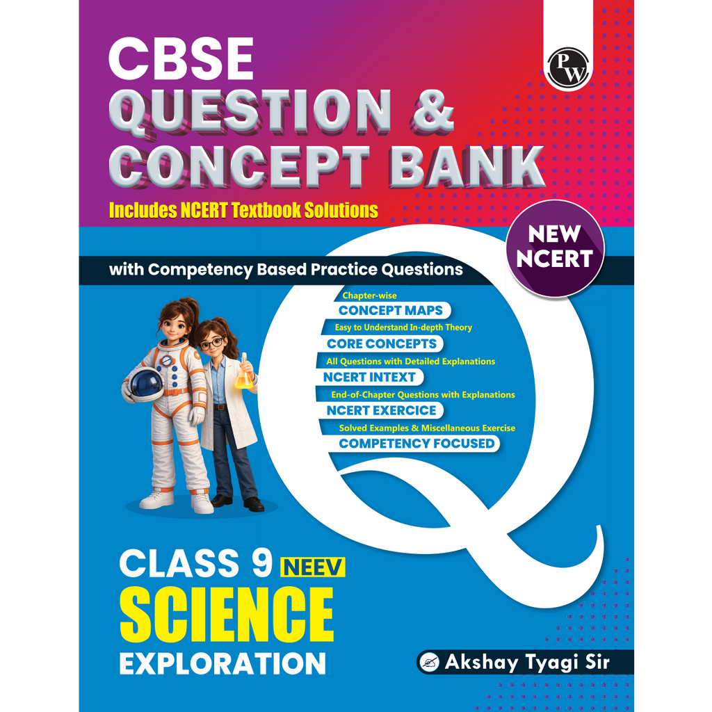 PW CBSE Class 9 Science Exploration New NCERT 2026-27 Question and Concept Bank with NCERT Textbook Solutions and Competency Based Questions By Akshya Tyagi Sir