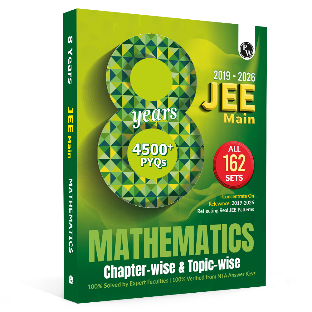 PW JEE Main 8 Years (2019 - 2026) PYQs Mathematics Chapterwise and Topicwise | All 162 Sets Previous Years Solved Papers For JEE Main 2027 Exams | Concentrate on Relevance