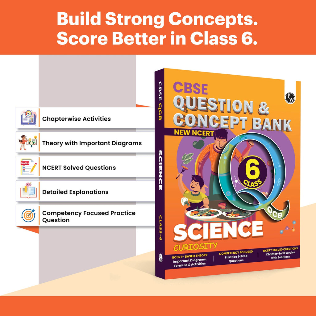 PW CBSE Class 6 New NCERT Science Curiosity Concept & Question Bank For 2026-27 Exam | NCERT Based Theory, Competency Focused Practice Questions, Chapter-End Exercise with Solutions