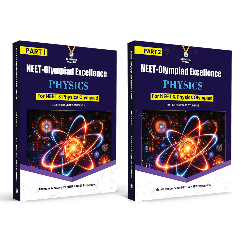 Olympiad Wallah NEET-Olympiad Excellence Class 12 Physics (Part 1 & 2) For 2026 | For NSEP, NEET, INPhO & IPhO Exam | Expert Crafted Content | PYQ, Challenging Problems with Detailed Solutions