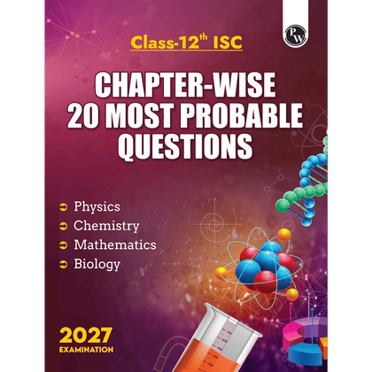 PW ISC Class 12 Chapter-Wise 20 Most Probable Questions For 2027 Board Exams | Physics, Chemistry, Maths, & Biology | Expert Curated Content Based on the Latest Syllabus