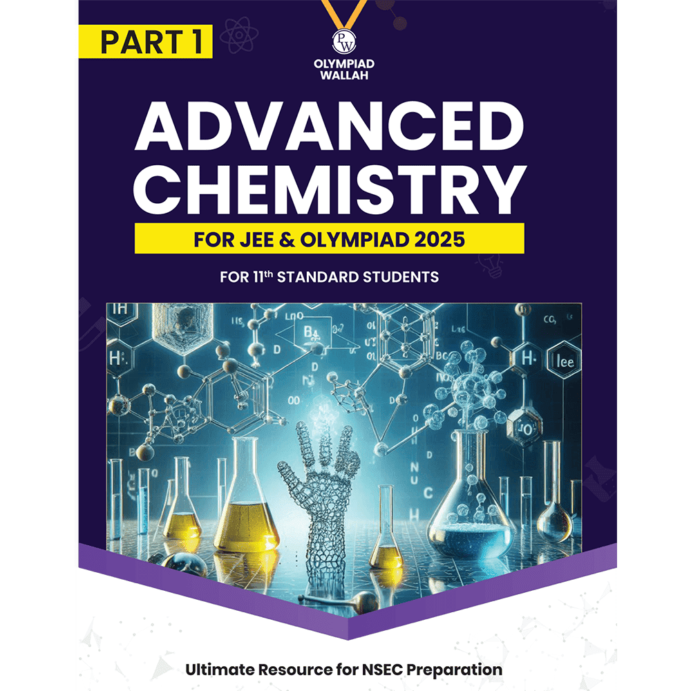 Olympiad Wallah NSEC Class 11 Advanced Chemistry (Part 1) For JEE & Olympiad 2025 | Problems For Analytical Skills | Ideal For NSEC and INChO