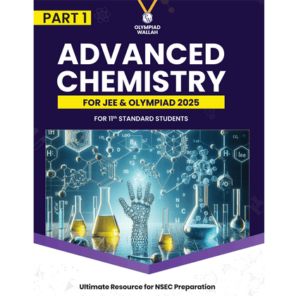 Olympiad Wallah NSEC Class 11 Advanced Chemistry (Part 1) For JEE & Olympiad 2025 | Problems For Analytical Skills | Ideal For NSEC and INChO