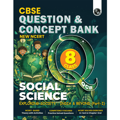 PW Concept & Question Bank Class 8 New NCERT Social Science (Exploring Society: India & Beyond) Part 1 For 2026 Exams | NCERT Based Theory, Diagrams & Activities with Competency Based Question Bank