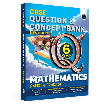 PW CBSE Class 6 New NCERT Mathematics Ganita Prakash Concept & Question Bank For 2026-27 Exam | NCERT Based Theory, Competency Focused Practice Questions, Chapter-End Exercise with Solutions