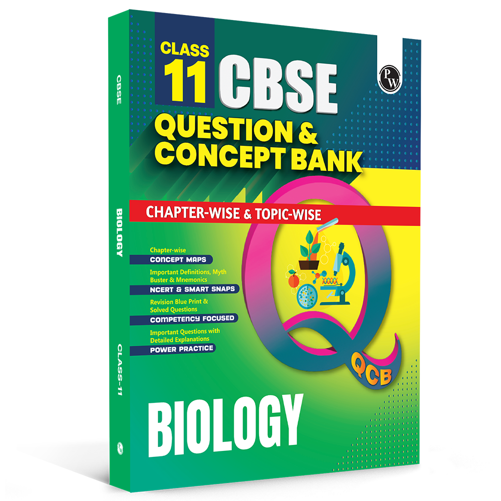 PW CBSE Class 11 Question & Concept Bank (QCB) Biology Chapter-wise and Topic-wise Solved Questions For 2027 Exams with Competency Based Question
