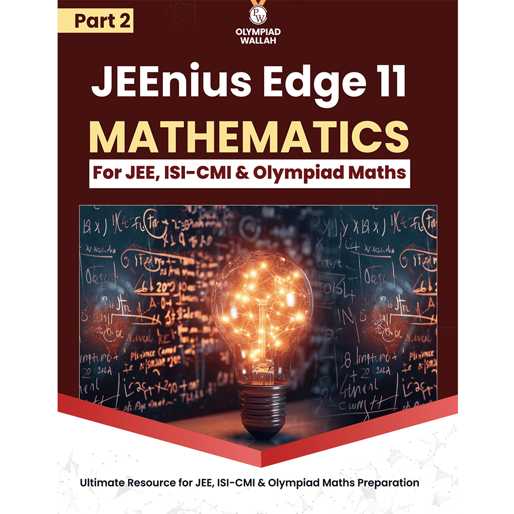 Olympiad Wallah JEEnius Edge 11 Mathematics (Part 2) For JEE, ISI-CMI & Olympiad Maths | Expert Crafted Content | Logical & Analytical Problem Sets