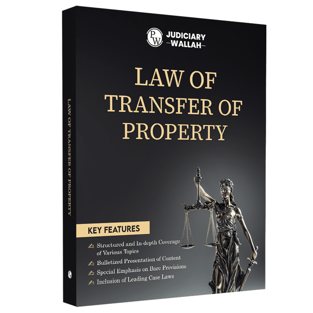 Judiciary Law of Transfer of Property | Complete Guide For Judicial Service Exam Prep | Case Laws, Legal Maxim, In-Depth Coverage of Key Concepts & Detailed Analysis