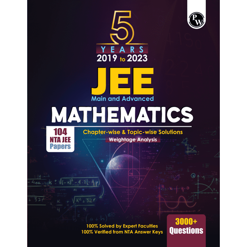JEE 5 Years (2019-2023) JEE Main Mathematics All Shifts Past 5 Years 104 Papers Question Chapterwise & Topicwise Fully solved PYQs + 5 Years Advanced solved Questions
