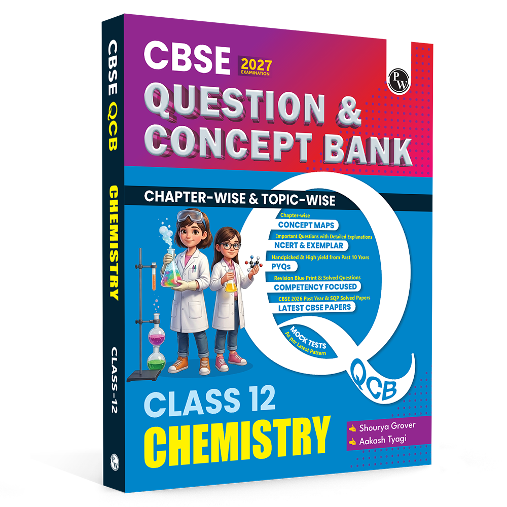 PW CBSE Question & Concept Bank (QCB) Class 12 Chemistry Chapter-wise and Topic-wise Solved Questions By Shourya Mam & Aakash Sir For 2027 Board Exams with 50% Competency Based Question