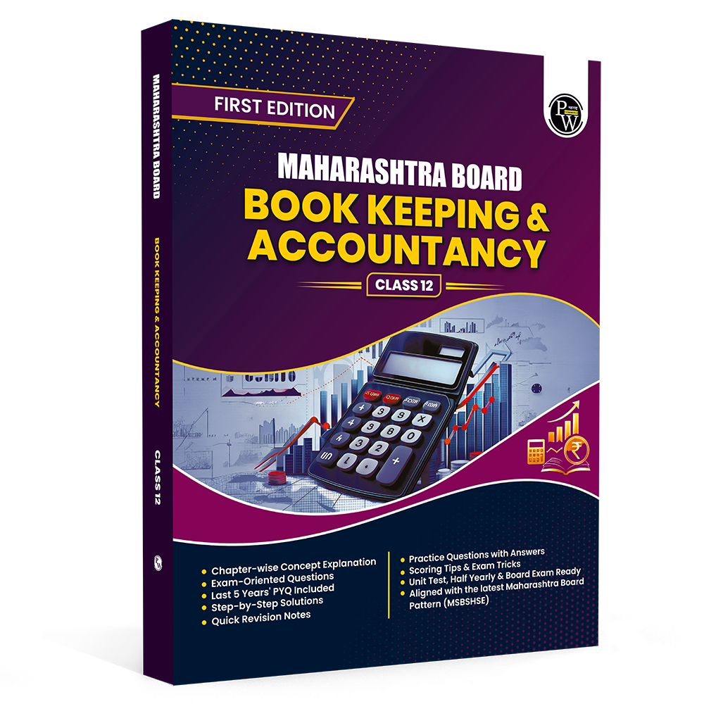 PW Maharashtra Board Book Keeping & Accountancy for Class 12 | Includes 5 Years of Solved PYQs & Practice Questions, Mind Maps, & Summaries for Quick Revision