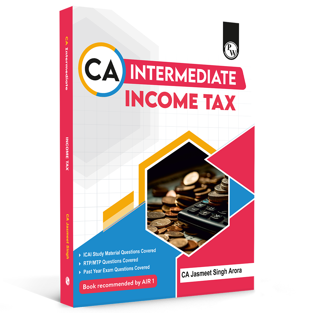 CA Intermediate Group 1 Income Tax By CA Jasmeet Singh | Covering Theory, Exercise and Previous Years Questions & Solutions | Latest Syllabus For Jan 2027 Exams