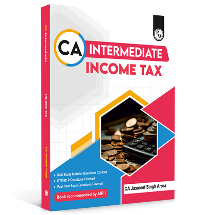 CA Intermediate Group 1 Income Tax By CA Jasmeet Singh | Covering Theory, Exercise and Previous Years Questions & Solutions | Latest Syllabus For Jan 2027 Exams