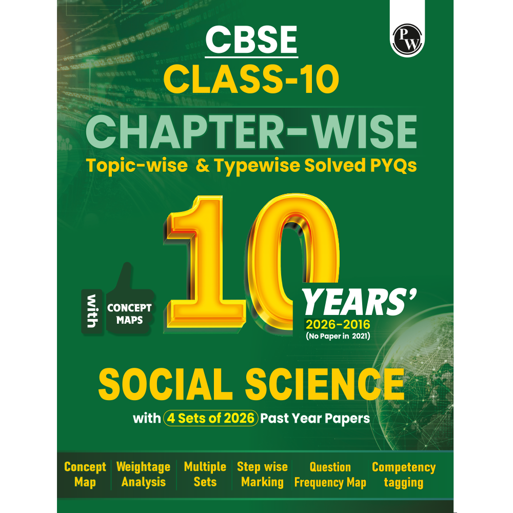 PW CBSE Class 10  Social Science PYQ Chapter-wise, Topic-wise & Typewise 10 Years Solved PYQs (2026-2016) with 5 Multiple Sets of 2026 For 2027 Board Exams | Concept Maps, Competency Tagging, NCERT References