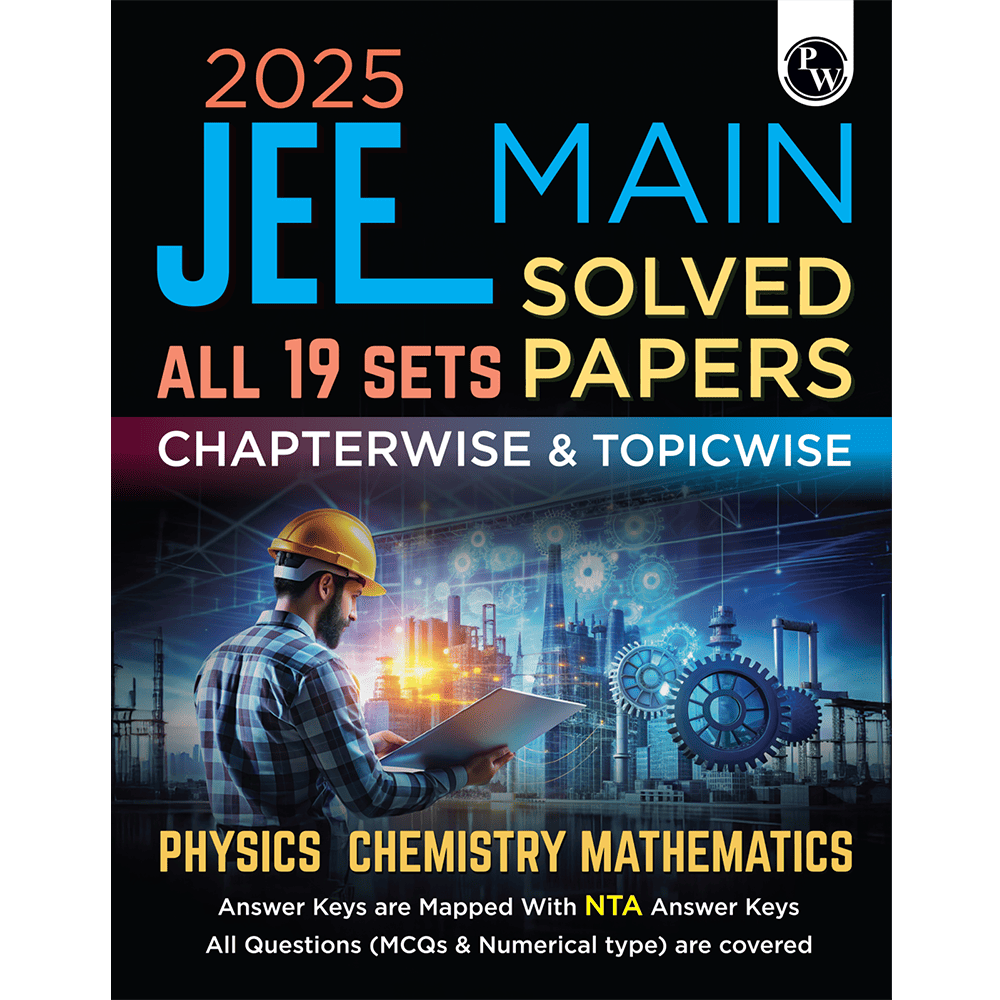 JEE Main 2025 Solved Papers All 19 Sets Chapterwise and Topicwise PYQs | Physics, Chemistry, Mathematics | Answer Keys are Mapped with NTA Answer Keys