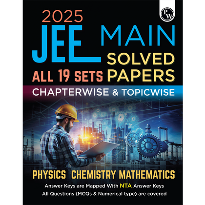 JEE Main 2025 Solved Papers All 19 Sets Chapterwise and Topicwise PYQs | Physics, Chemistry, Mathematics | Answer Keys are Mapped with NTA Answer Keys