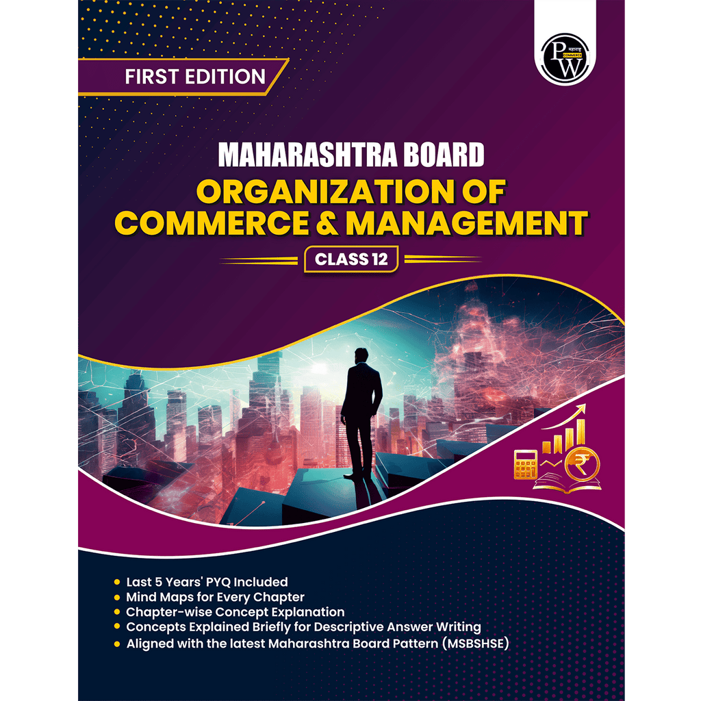 PW Maharashtra Board Organization of Commerce & Management for Class 12 | Includes 5 Years of Solved PYQs, Mind Maps, & Summaries for Quick Revision