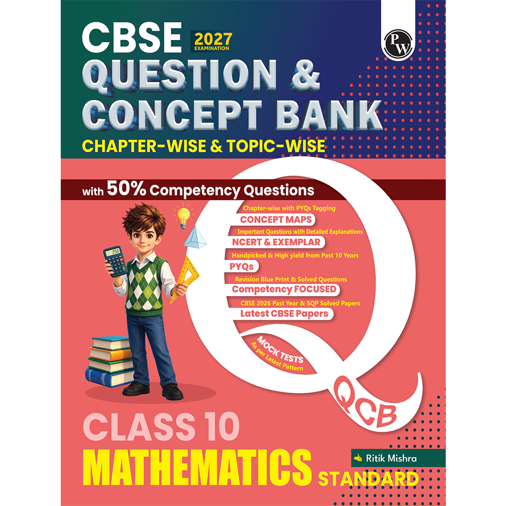 PW CBSE Question & Concept Bank (QCB) Class 10 Maths (Standard) Chapter-wise and Topic-wise Solved Questions By Ritik Mishra For 2027 Board Exams with 50% Competency Based Question