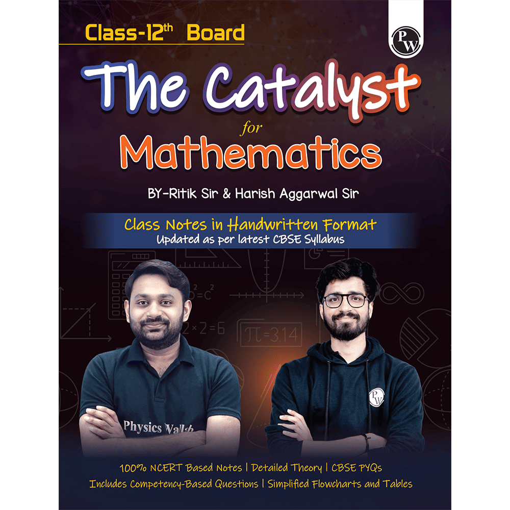 PW Class 12 Board The Catalyst For Mathematics with Most Relevant Practice Questions Booklet By Ritik Sir & Harish Sir | Handwritten Notes | Detailed Theory, PYQs