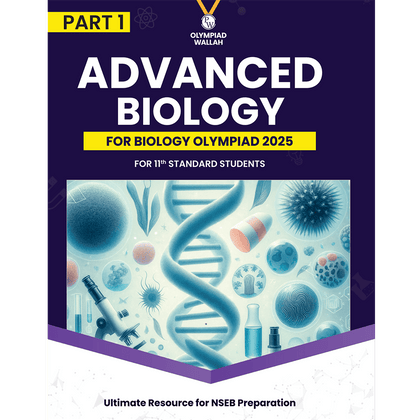 Olympiad Wallah NSEB Class 11 Advanced Biology (Part 1) For Biology Olympiad 2025 | Practice Questions, PYQ, Detailed Solutions | Ideal For INBO & IBO