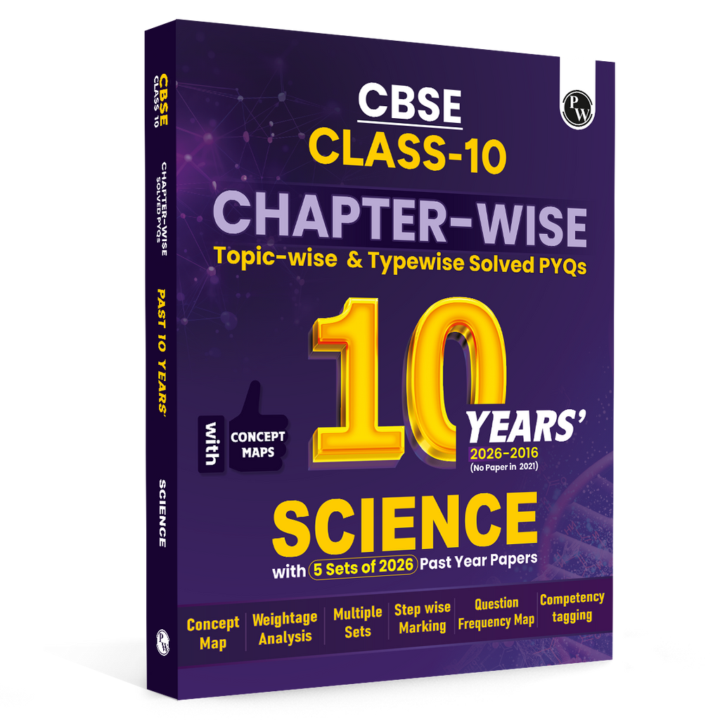 PW CBSE Class 10 Science PYQ Chapter-wise, Topic-wise & Typewise 10 Years Solved PYQs (2026-2016) with 5 Multiple Sets of 2026 For 2027 Board Exams | Concept Maps, Competency Tagging, NCERT References