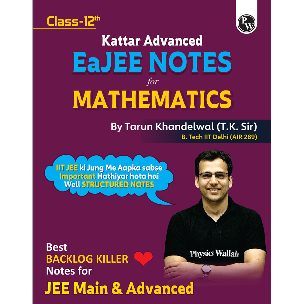 PW EaJEE Handwritten Notes For Mathematics Class 12 JEE Main & Advanced By Tarun Khandelwal (T.K. Sir) | Chapterwise and Topicwise Questions | Handpicked PYQs
