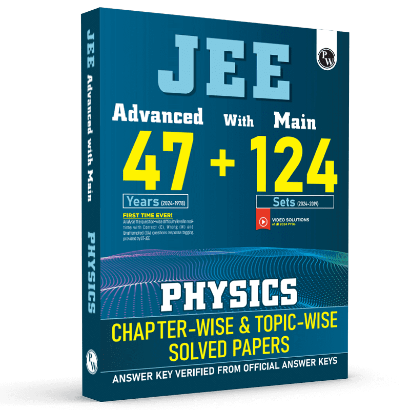 JEE Advanced 47 Years with JEE Main 124 Sets PYQs Chapterwise and Topicwise Solved Papers Physics