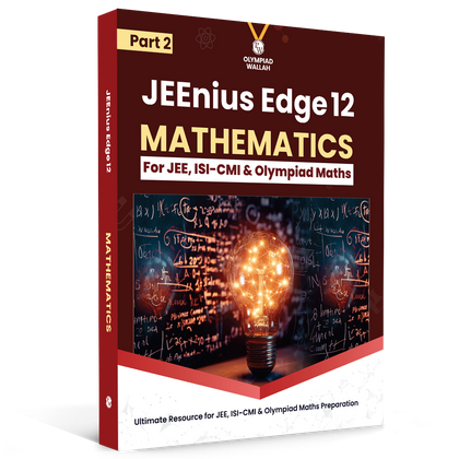Olympiad Wallah JEEnius Edge 12 Mathematics (Part 2) For 2026 | For JEE, ISI-CMI, IOQM, RMO & Maths Olympiad Exam | Logical & Analytical Problem Sets, JEE-Level Challenges