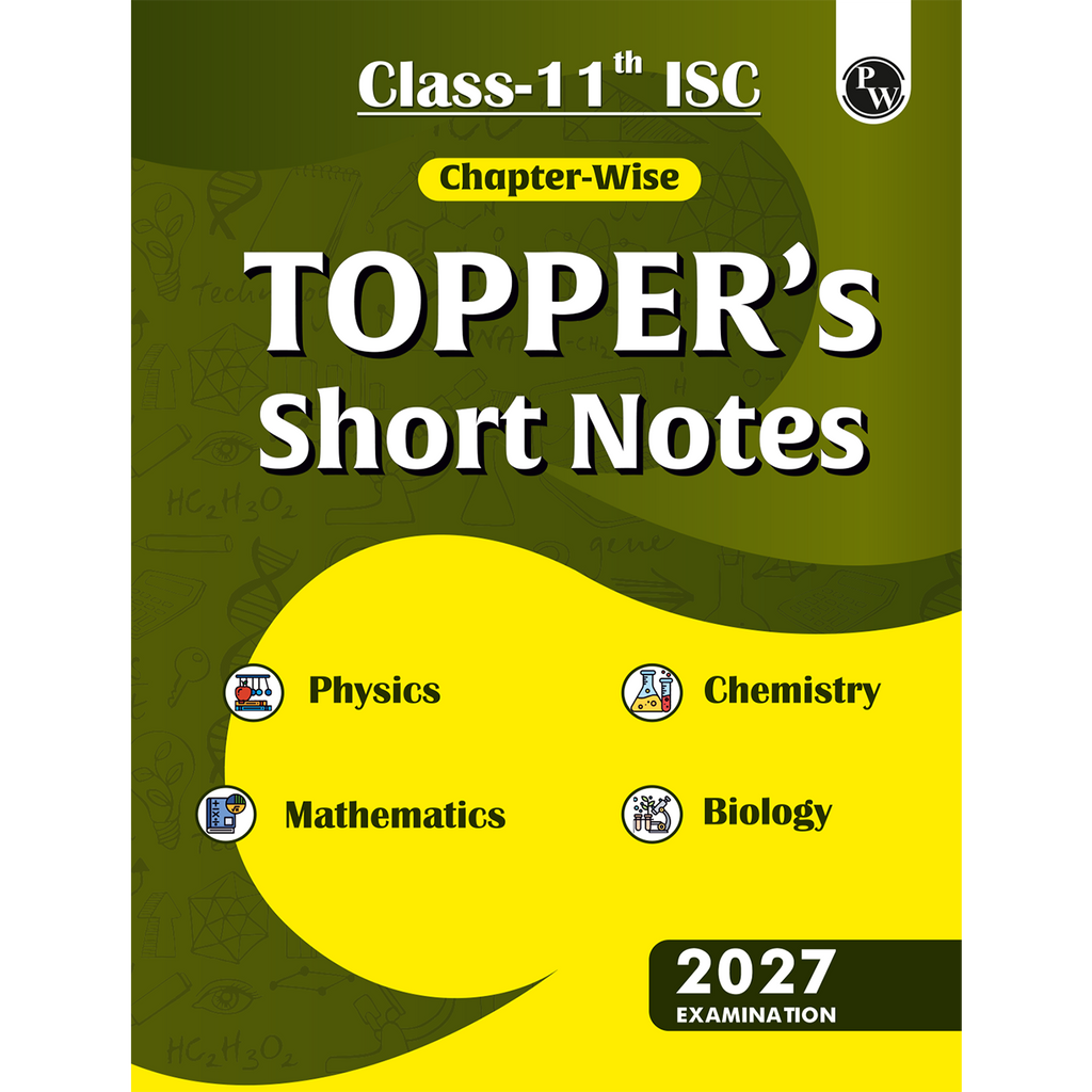 PW ISC Class 11 Chapter-wise Toppers Short Notes For 2027 Exams | Physics, Chemistry, Biology, Maths, English, Geography, History & Civics | Latest ICSE Pattern Aligned