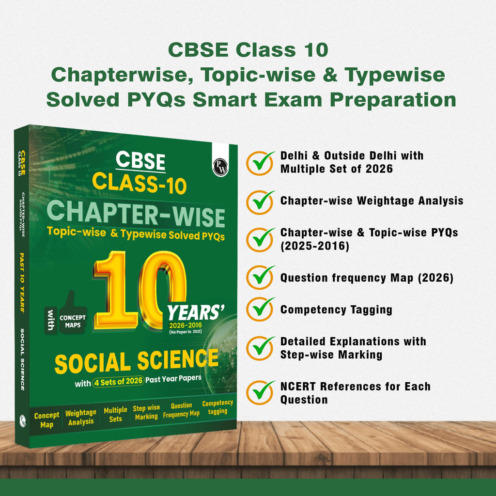PW CBSE Class 10  Social Science PYQ Chapter-wise, Topic-wise & Typewise 10 Years Solved PYQs (2026-2016) with 5 Multiple Sets of 2026 For 2027 Board Exams | Concept Maps, Competency Tagging, NCERT References