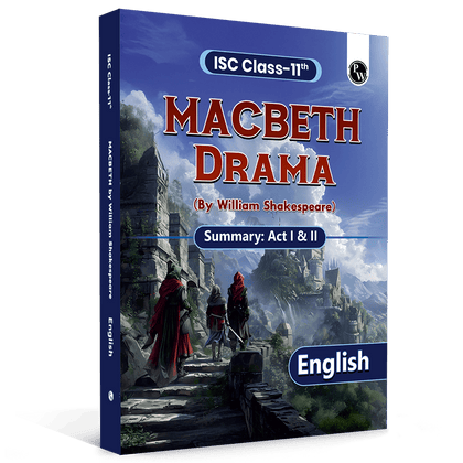 ISC Class 11 Macbeth By William Shakespeare For 2027 Exams | English Literature | Summary of Drama Act 1 & 2 | Based on Latest ISC Syllabus