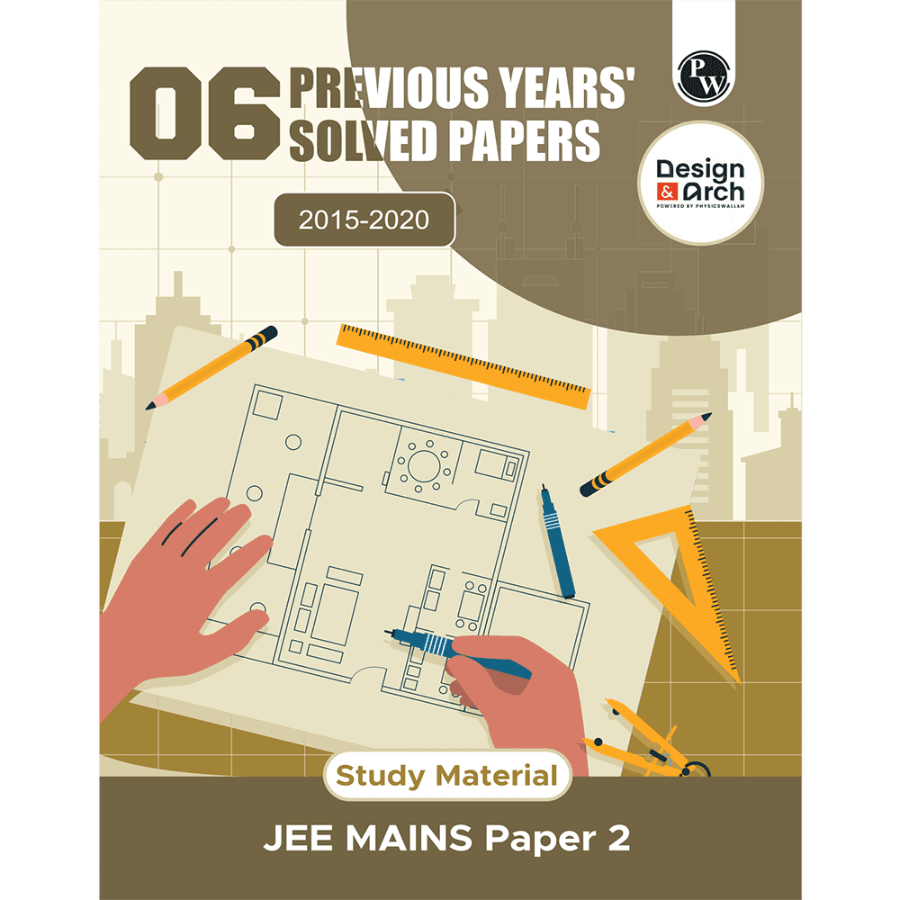 PW 6 Design & Architecture PYQ Previous Years' Solved Papers (2015 - 2020) JEE Mains Paper 2