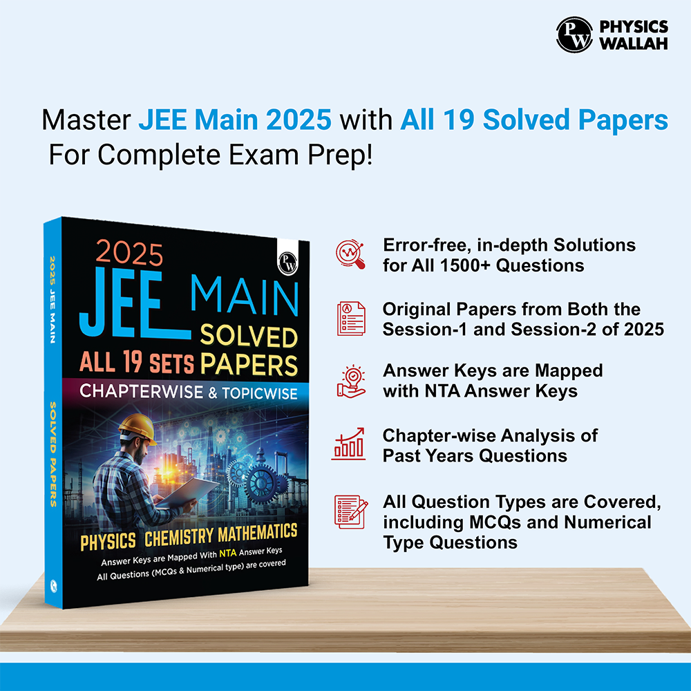 JEE Main 2025 Solved Papers All 19 Sets Chapterwise and Topicwise PYQs | Physics, Chemistry, Mathematics | Answer Keys are Mapped with NTA Answer Keys