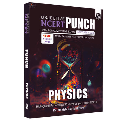 Objective NCERT Punch Physics for Competitive Exams (NEET and CUET) Edition 2023-2024 | Dr. Manish Raj (MR Sir) l Including NEET PYQs l 100% NCERT Based Topic-wise Questions l Highlighted Rationalised Content (RC) from Latest NCERT without booklet
