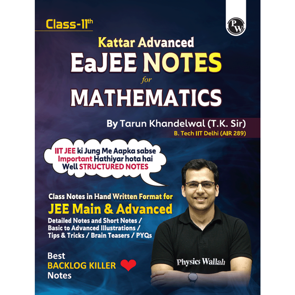 EaJEE Handwritten Notes For Mathematics Class 11 JEE Main & Advanced By Tarun Khandelwal (T.K. Sir) | Chapterwise and Topicwise Questions | Handpicked PYQs