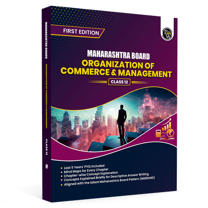 PW Maharashtra Board Organization of Commerce & Management for Class 12 | Includes 5 Years of Solved PYQs, Mind Maps, & Summaries for Quick Revision