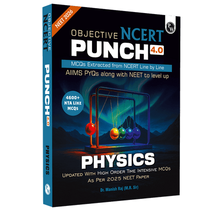 Objective NCERT Punch 4.0 Physics For NEET 2026 By Dr. Manish Raj (MR Sir) l Updated with High Order Time Intensive MCQs and AIIMS PYQs As Per 2025 NEET Paper