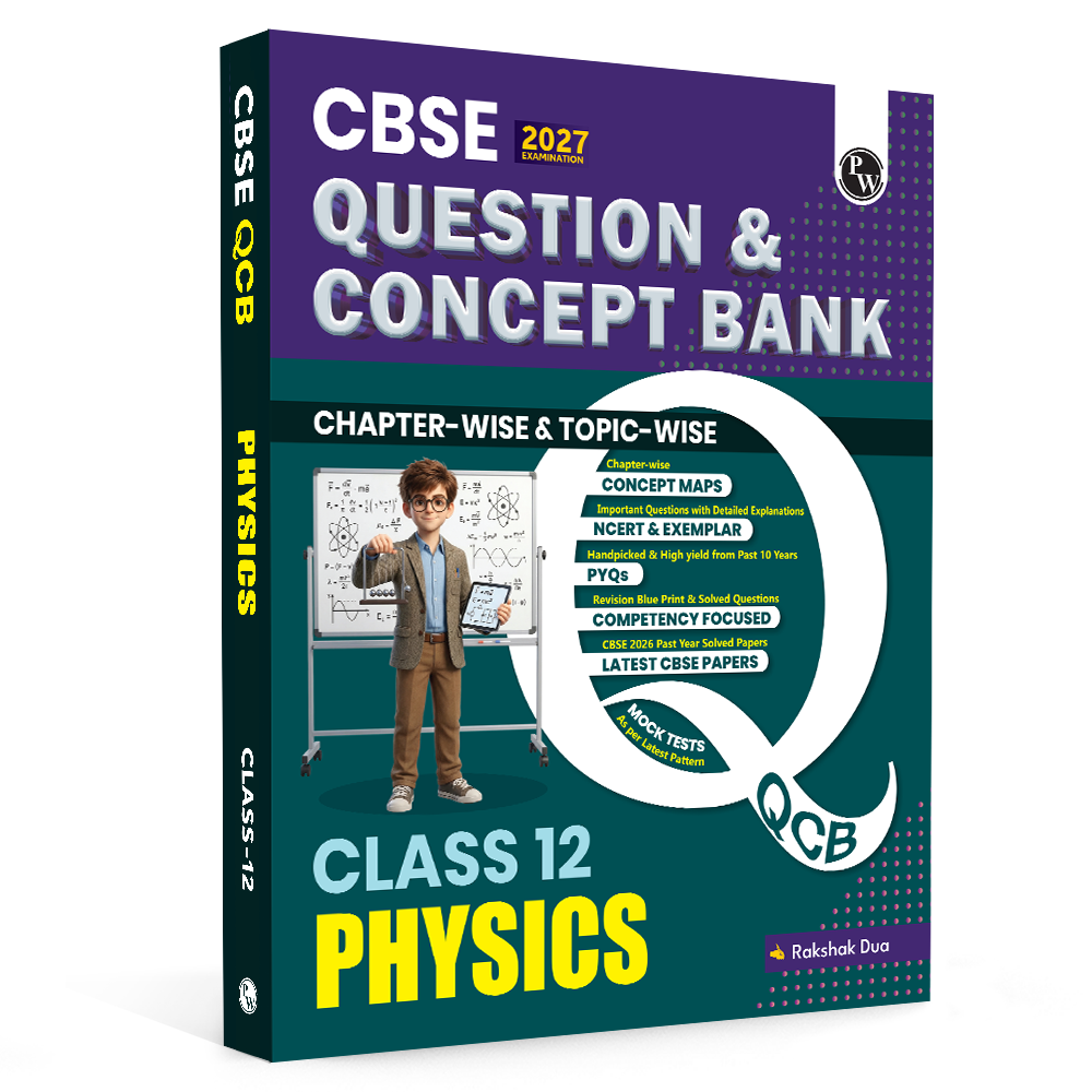 PW CBSE Question & Concept Bank (QCB) Class 12 Physics Chapter-wise and Topic-wise Solved Questions By Rakshak Sir For 2027 Board Exams with 50% Competency Based Question