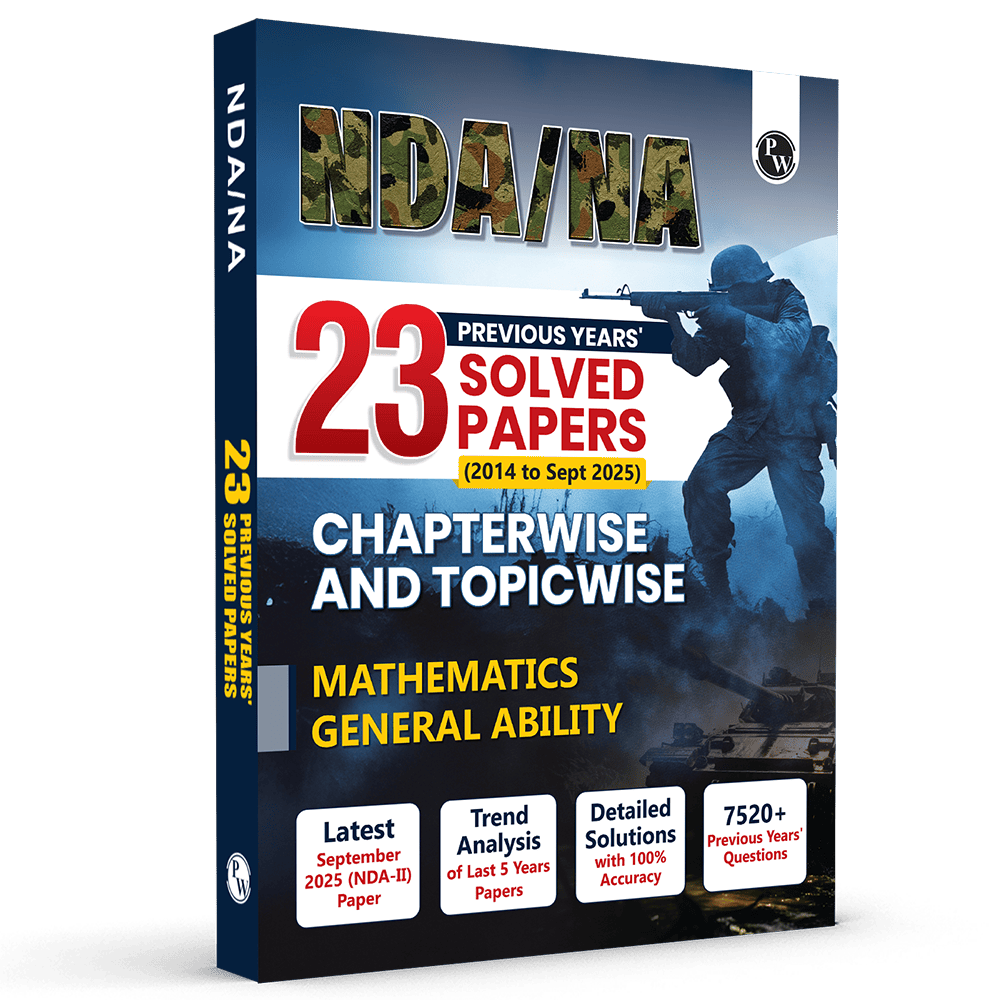 PW NDA/NA National Defence Academy & Naval Academy 23 Previous Years Solved Papers (2014 - Sept 2025) Chapterwise & Topicwise 7500+ PYQs l Maths & General Ability For Exam 2026