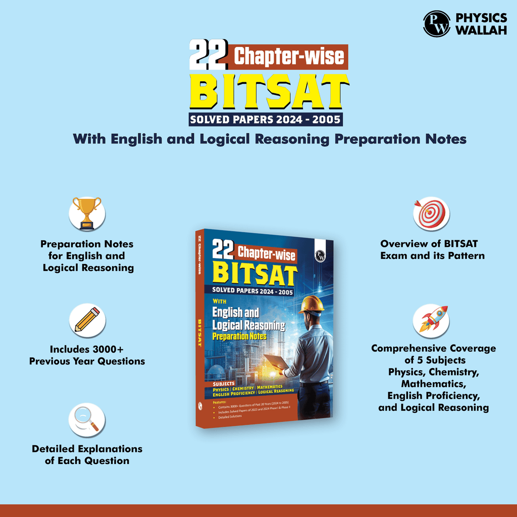 PW 22 Chapterwise BITSAT PYQ Previous Year Question Papers(2024-2005) with English and Logical Reasoning Preparation Notes | 3000+ PYQs For 2025 Exams | Physics, Chemistry & Mathematics