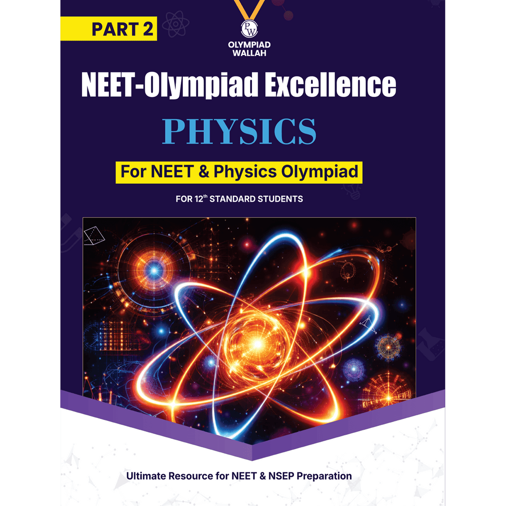 Olympiad Wallah NEET-Olympiad Excellence 12th Physics Part 2 For 2026 | For NSEP, NEET, INPhO & IPhO Exam | Expert Crafted Content | PYQ, Challenging Problems With Detailed Solutions