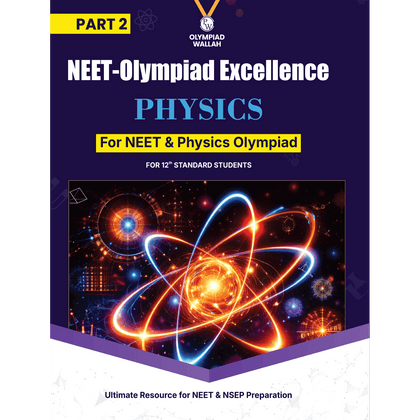 Olympiad Wallah NEET-Olympiad Excellence 12th Physics Part 2 For 2026 | For NSEP, NEET, INPhO & IPhO Exam | Expert Crafted Content | PYQ, Challenging Problems With Detailed Solutions