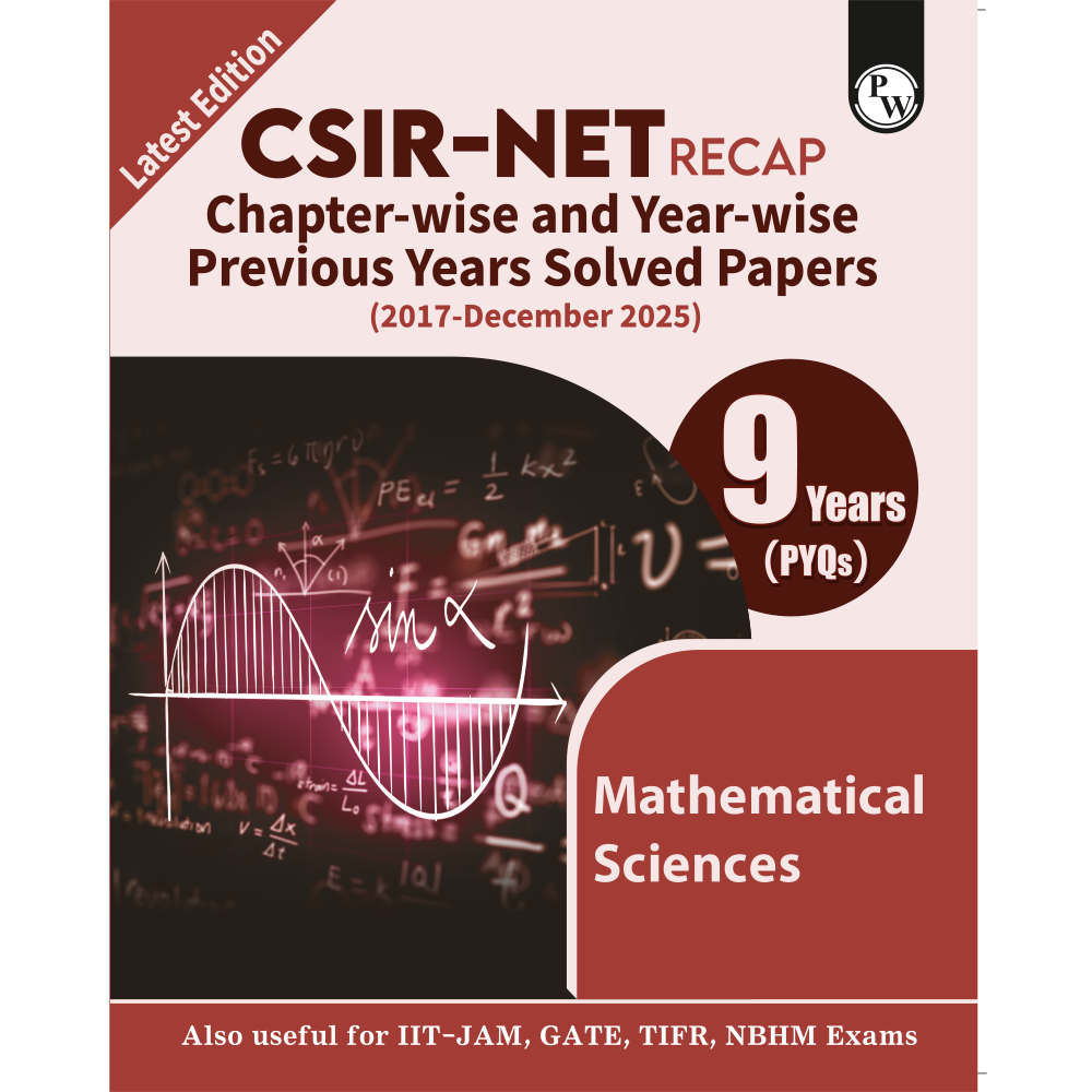 PW  CSIR NET Recap Mathematical Sciences PYQ Chapterwise & Yearwise Previous 9 Years Solved Papers (2017-December 2025) | Latest December 2025 Paper Covered l For GATE, TIFR, BARC, and IIT JAM Exams